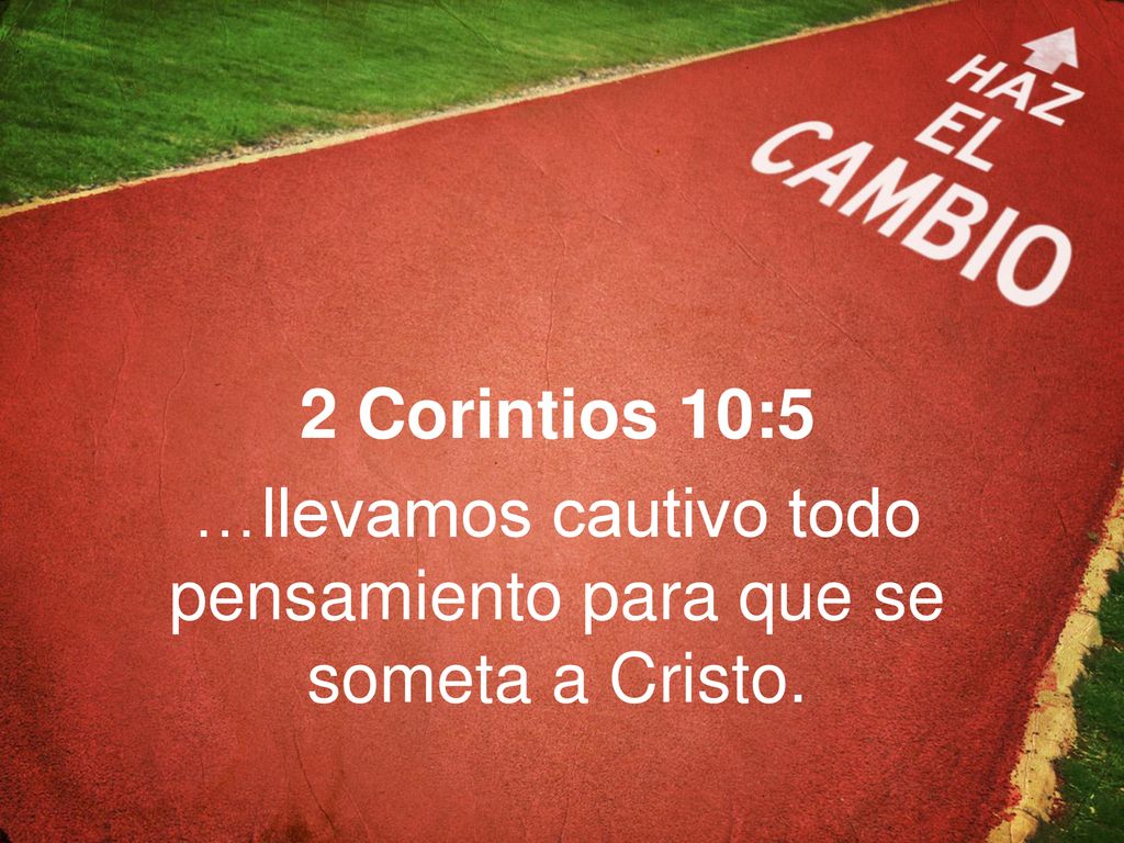 …llevamos cautivo todo pensamiento para que se someta a Cristo.