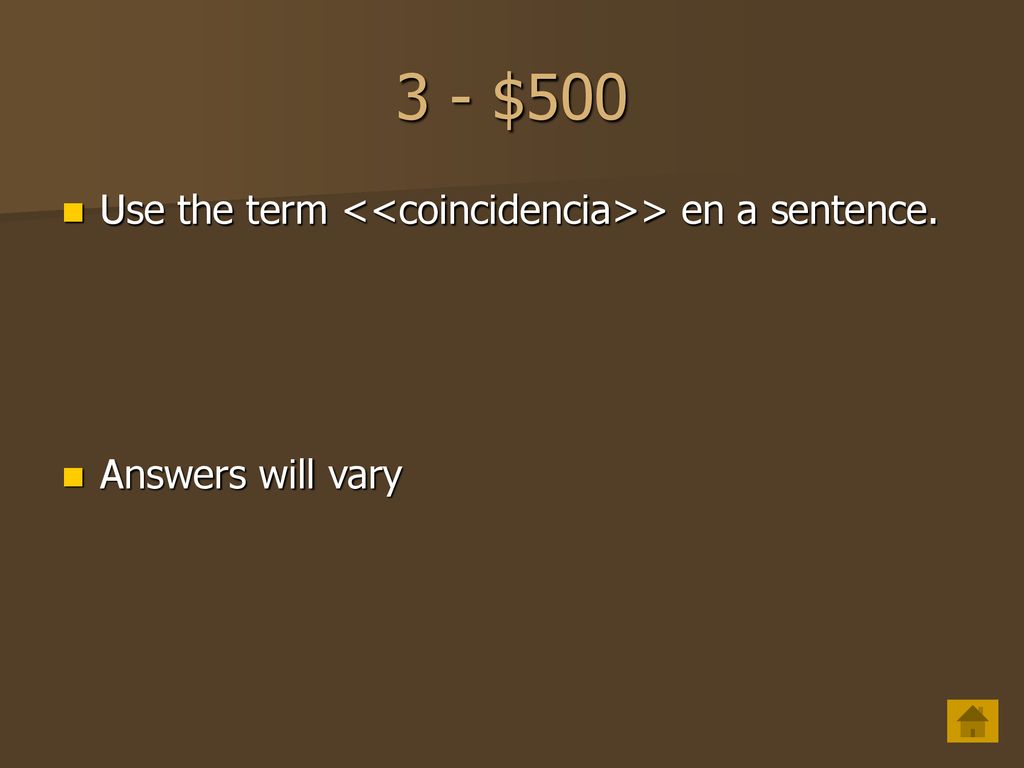 3 - $500 Use the term <<coincidencia>> en a sentence.