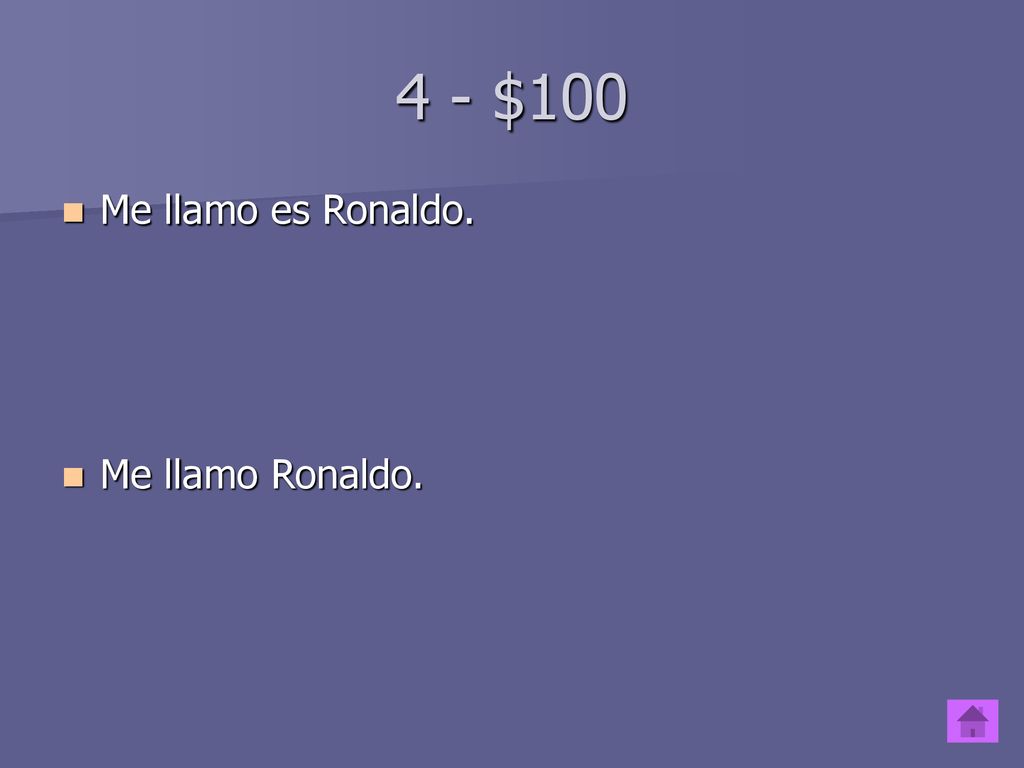 4 - $100 Me llamo es Ronaldo. Me llamo Ronaldo.