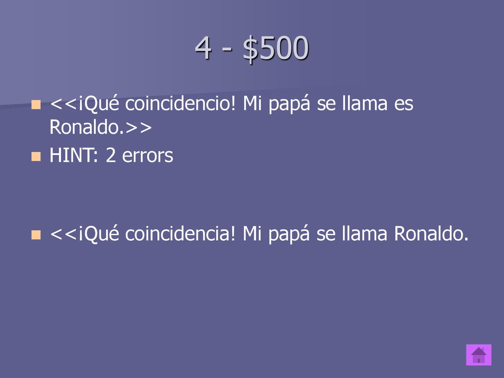 4 - $500 <<¡Qué coincidencio. Mi papá se llama es Ronaldo.>> HINT: 2 errors.