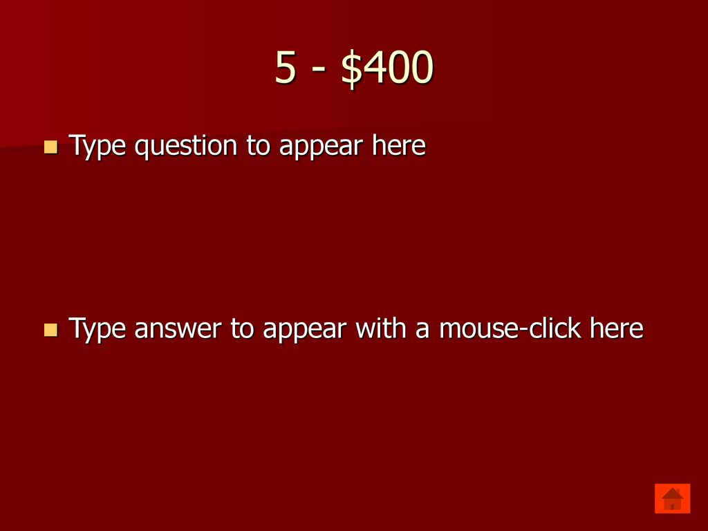 5 - $400 Type question to appear here