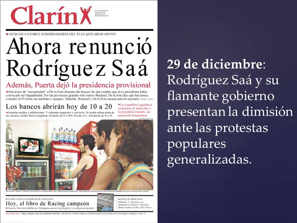 29 de diciembre: Rodríguez Saá y su flamante gobierno presentan la dimisión ante las protestas populares generalizadas.
