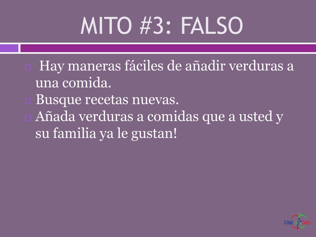 MITO #3: FALSO Hay maneras fáciles de añadir verduras a una comida.