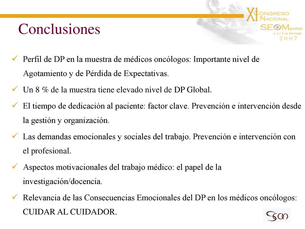 Conclusiones Perfil de DP en la muestra de médicos oncólogos: Importante nivel de Agotamiento y de Pérdida de Expectativas.