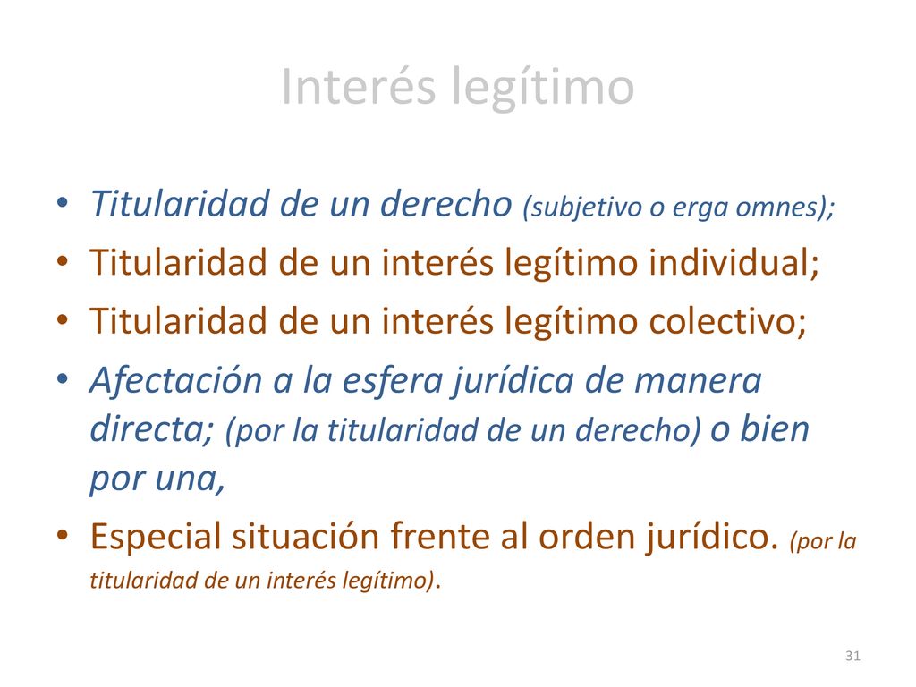 Interés legítimo Titularidad de un derecho (subjetivo o erga omnes);