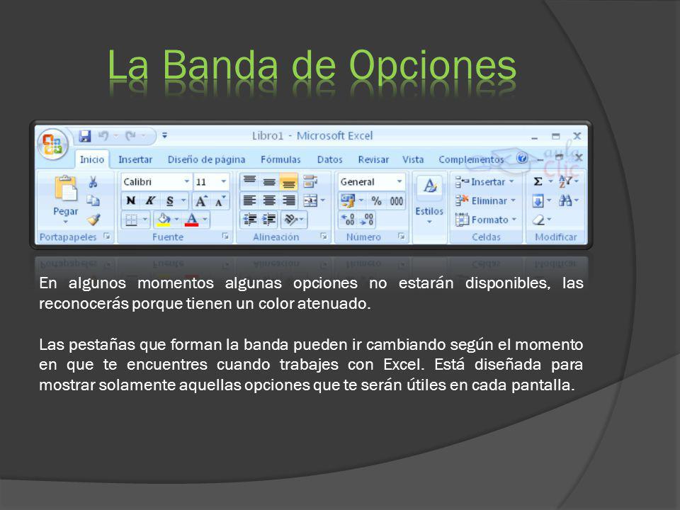 La Banda de Opciones En algunos momentos algunas opciones no estarán disponibles, las reconocerás porque tienen un color atenuado.