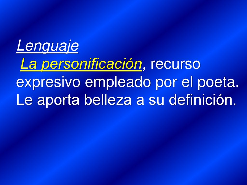 Lenguaje La personificación, recurso expresivo empleado por el poeta.