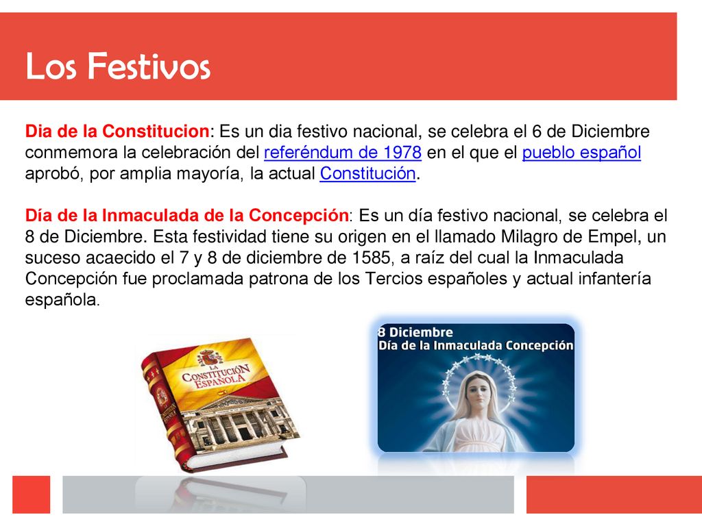 Dia de la Constitucion: Es un dia festivo nacional, se celebra el 6 de Diciembre