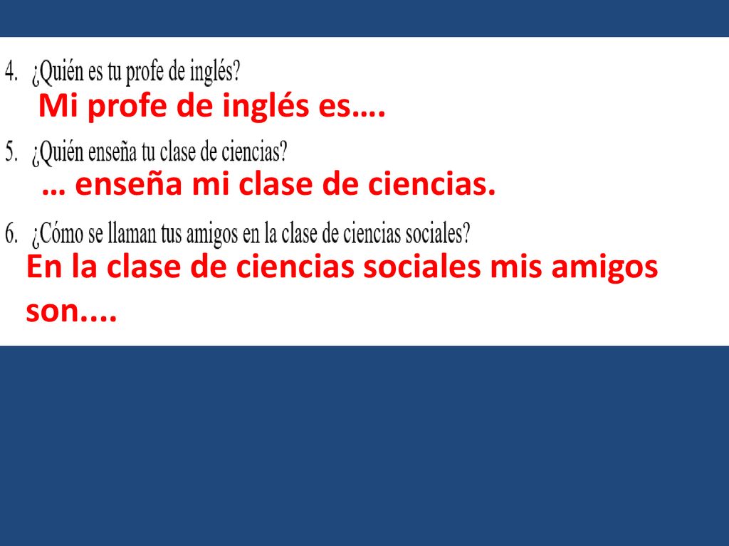 Mi profe de inglés es…. … enseña mi clase de ciencias.