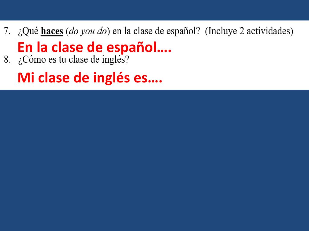 En la clase de español…. Mi clase de inglés es….
