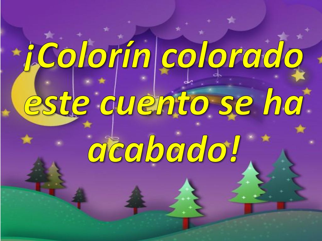 ¡Colorín colorado este cuento se ha acabado!