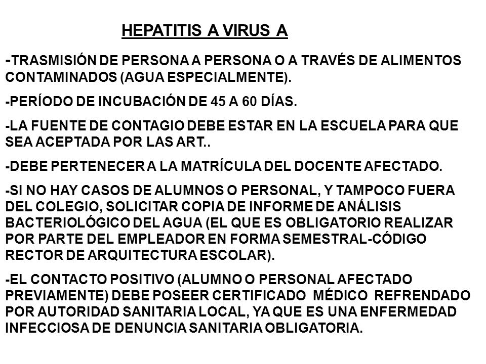 HEPATITIS A VIRUS A -TRASMISIÓN DE PERSONA A PERSONA O A TRAVÉS DE ALIMENTOS CONTAMINADOS (AGUA ESPECIALMENTE).