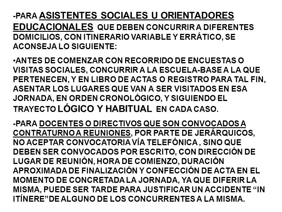 -PARA ASISTENTES SOCIALES U ORIENTADORES EDUCACIONALES QUE DEBEN CONCURRIR A DIFERENTES DOMICILIOS, CON ITINERARIO VARIABLE Y ERRÁTICO, SE ACONSEJA LO SIGUIENTE: