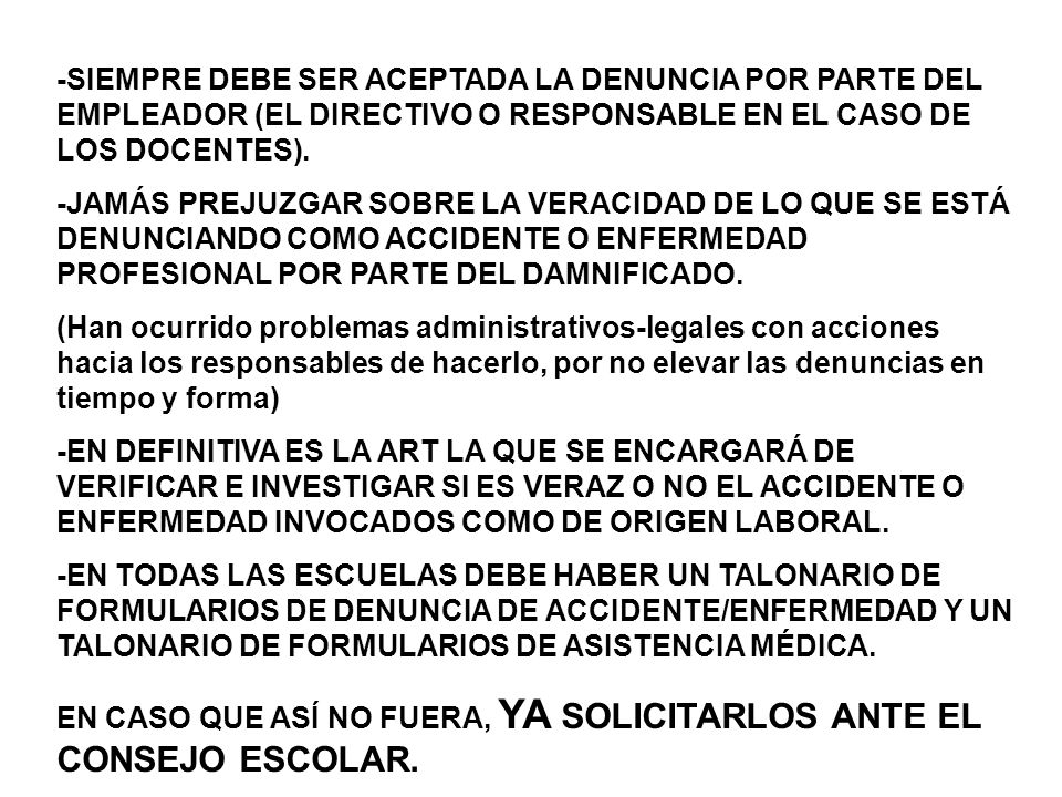-SIEMPRE DEBE SER ACEPTADA LA DENUNCIA POR PARTE DEL EMPLEADOR (EL DIRECTIVO O RESPONSABLE EN EL CASO DE LOS DOCENTES).