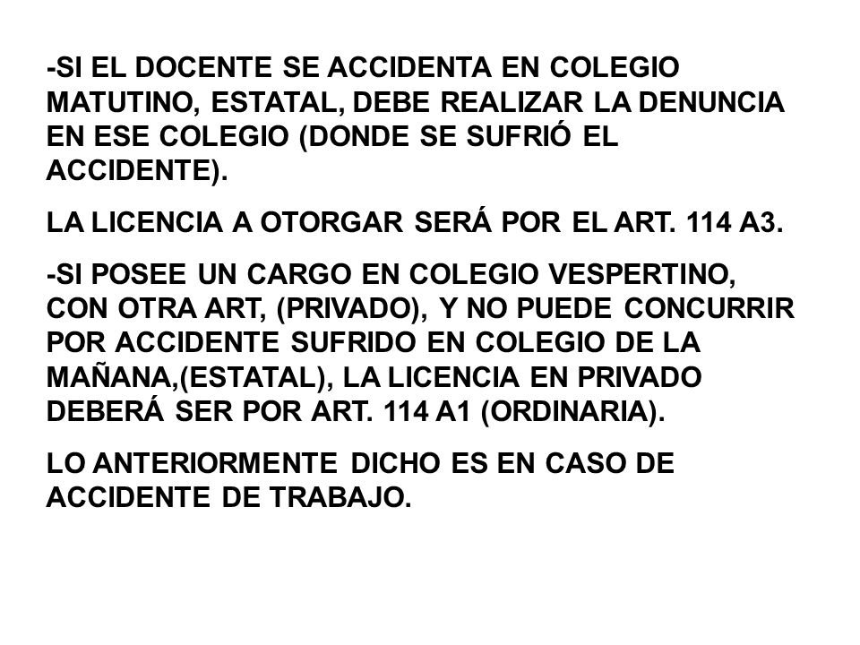 -SI EL DOCENTE SE ACCIDENTA EN COLEGIO MATUTINO, ESTATAL, DEBE REALIZAR LA DENUNCIA EN ESE COLEGIO (DONDE SE SUFRIÓ EL ACCIDENTE).