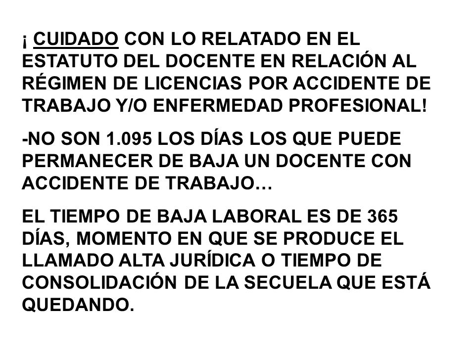 ¡ CUIDADO CON LO RELATADO EN EL ESTATUTO DEL DOCENTE EN RELACIÓN AL RÉGIMEN DE LICENCIAS POR ACCIDENTE DE TRABAJO Y/O ENFERMEDAD PROFESIONAL!