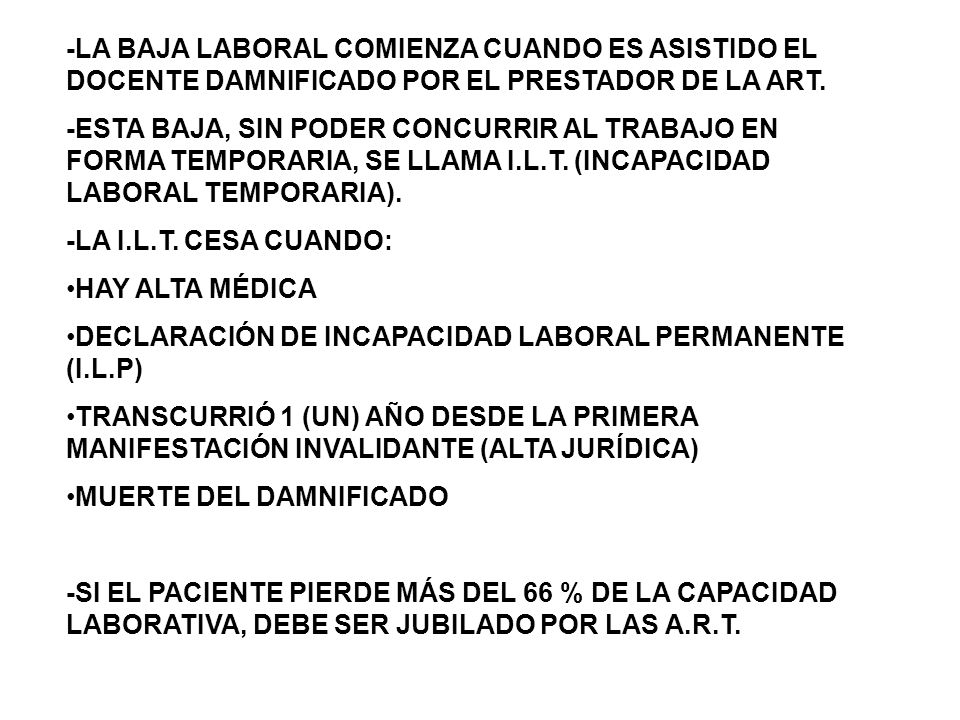 -LA BAJA LABORAL COMIENZA CUANDO ES ASISTIDO EL DOCENTE DAMNIFICADO POR EL PRESTADOR DE LA ART.