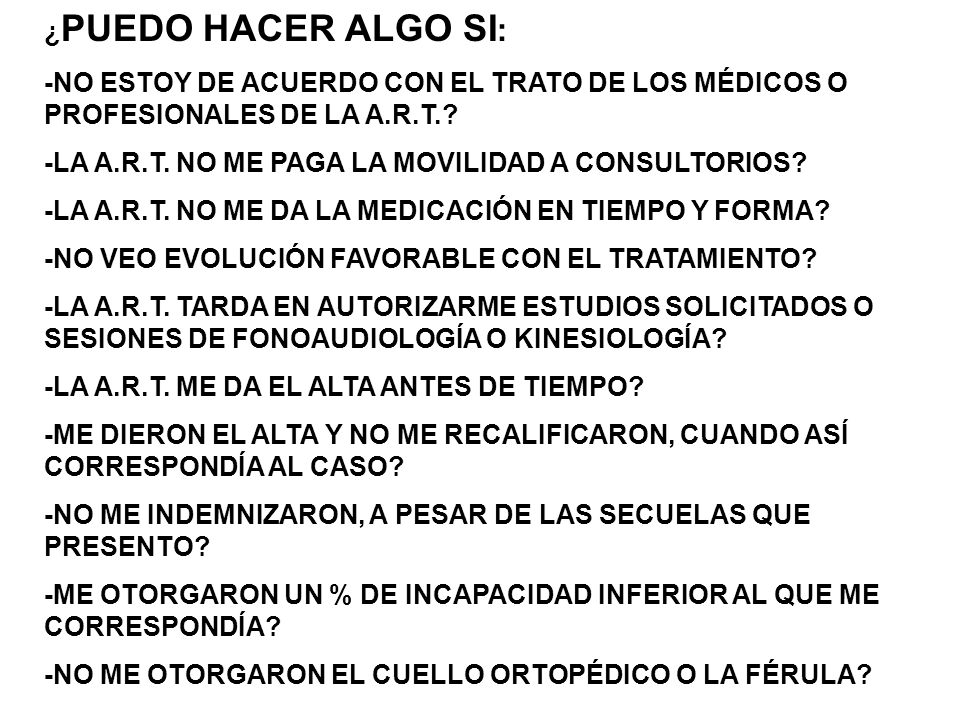 ¿PUEDO HACER ALGO SI: -NO ESTOY DE ACUERDO CON EL TRATO DE LOS MÉDICOS O PROFESIONALES DE LA A.R.T.