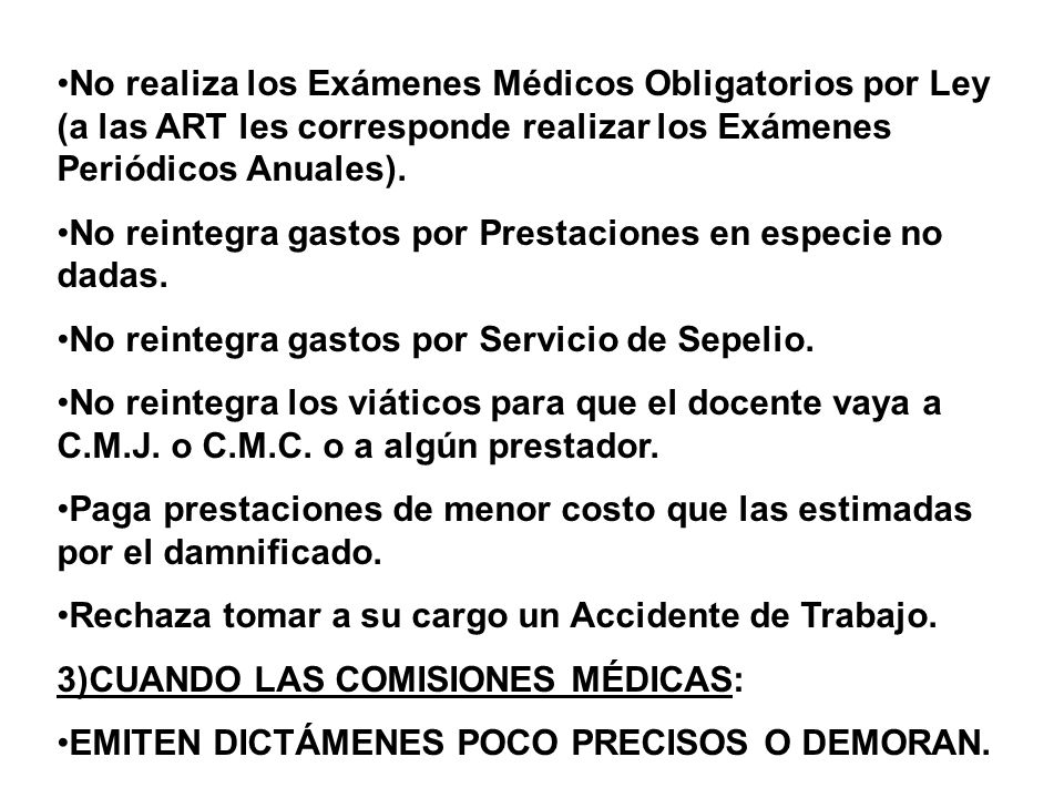 No realiza los Exámenes Médicos Obligatorios por Ley (a las ART les corresponde realizar los Exámenes Periódicos Anuales).
