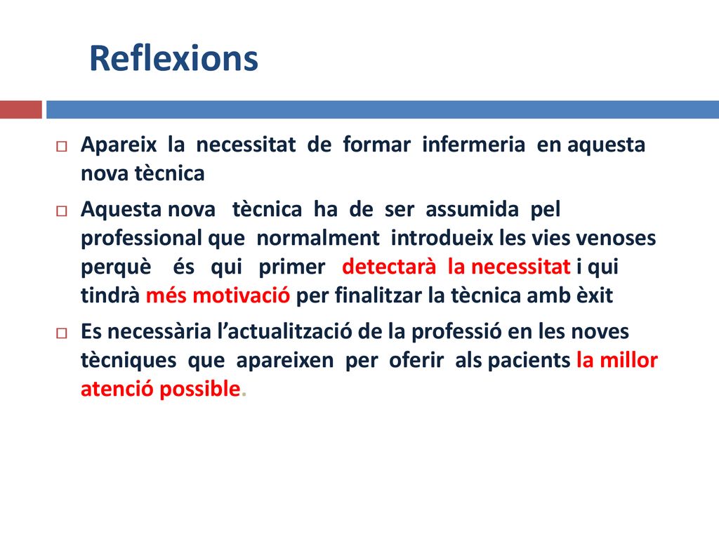 Reflexions Apareix la necessitat de formar infermeria en aquesta nova tècnica.