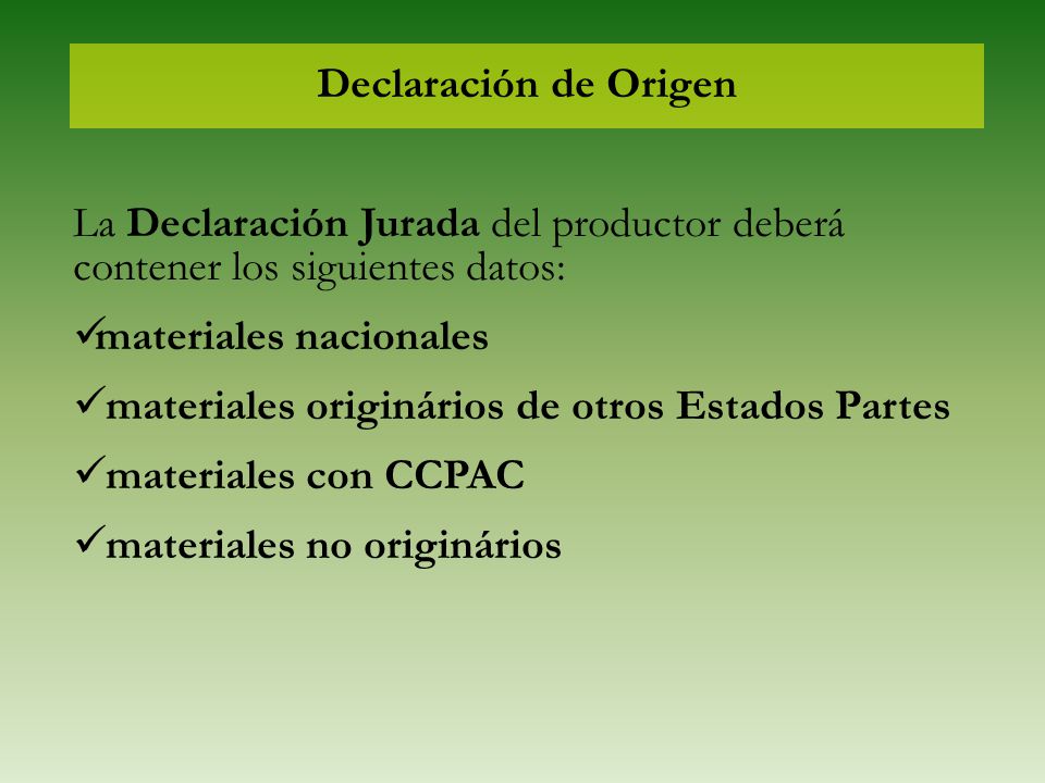 Declaración de Origen La Declaración Jurada del productor deberá contener los siguientes datos: materiales nacionales.