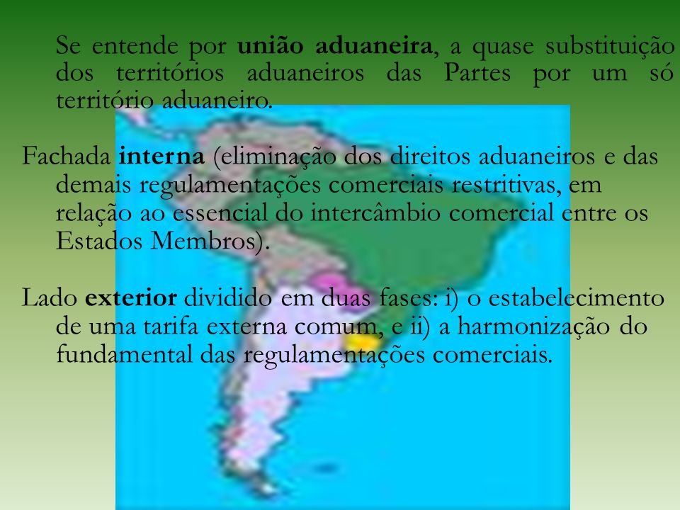 Se entende por união aduaneira, a quase substituição dos territórios aduaneiros das Partes por um só território aduaneiro.