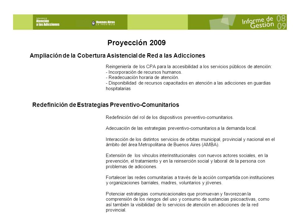 Proyección 2009 Ampliación de la Cobertura Asistencial de Red a las Adicciones.
