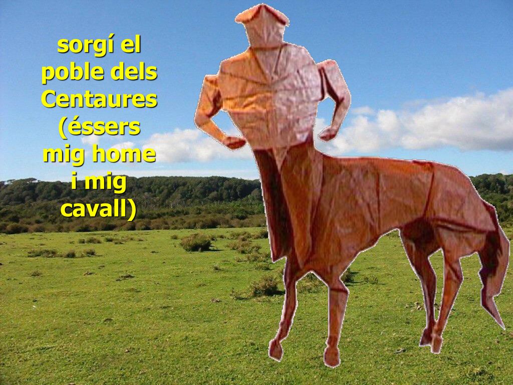 sorgí el poble dels Centaures (éssers mig home i mig cavall)