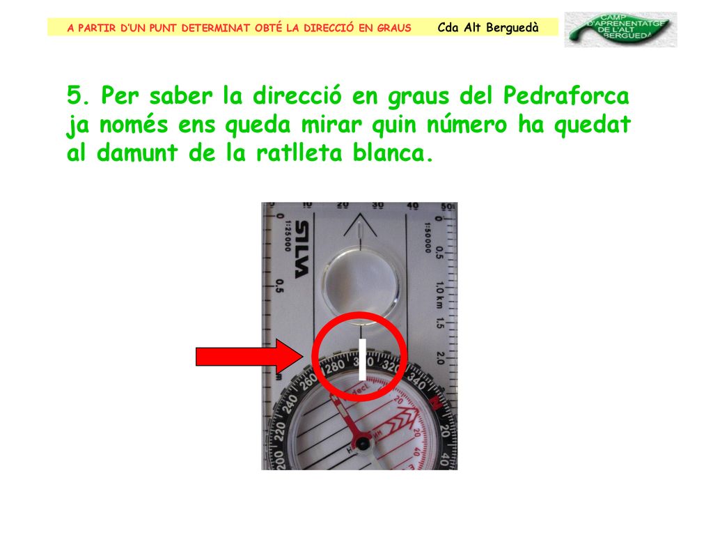 A PARTIR D’UN PUNT DETERMINAT OBTÉ LA DIRECCIÓ EN GRAUS Cda Alt Berguedà