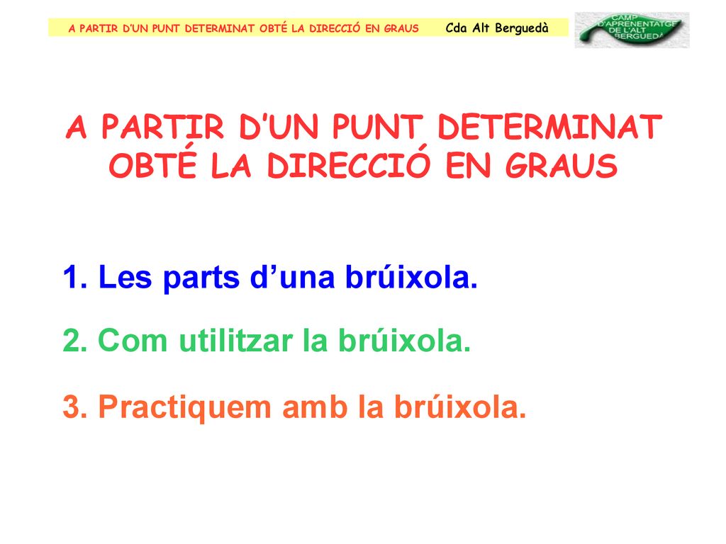 A PARTIR D’UN PUNT DETERMINAT OBTÉ LA DIRECCIÓ EN GRAUS