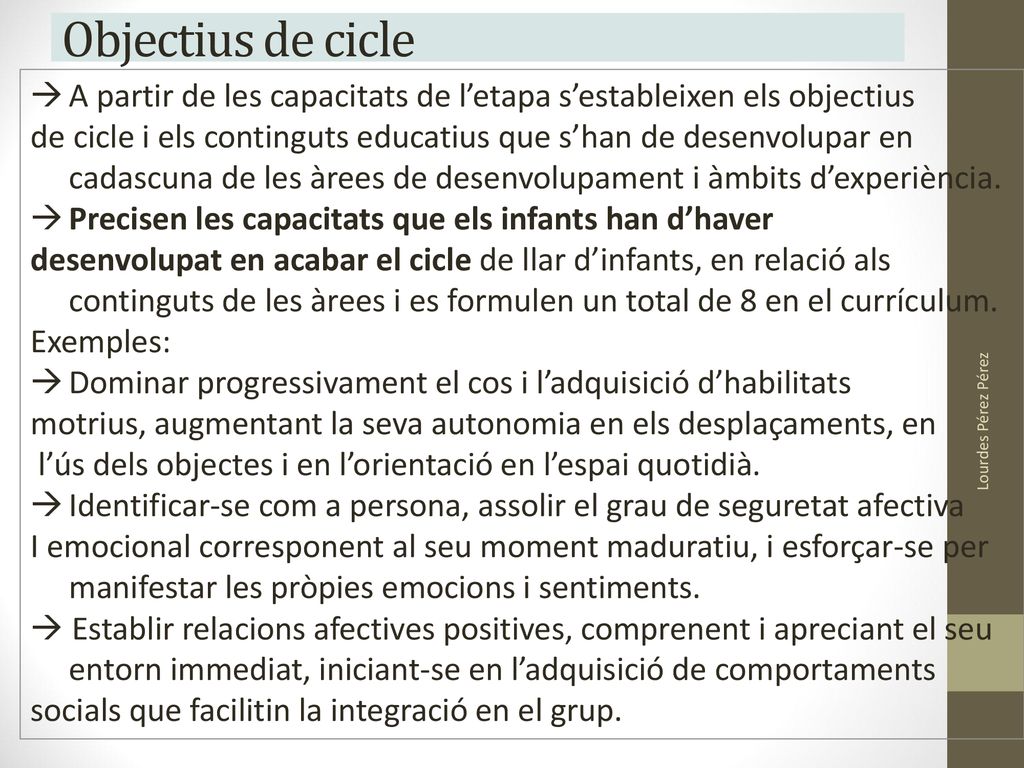 Objectius de cicle A partir de les capacitats de l’etapa s’estableixen els objectius.