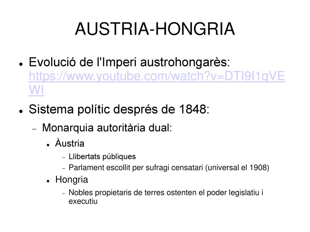 AUSTRIA-HONGRIA Evolució de l Imperi austrohongarès:   v=DTI9I1qVE WI.