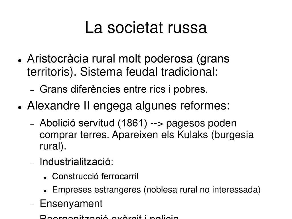 La societat russa Aristocràcia rural molt poderosa (grans territoris). Sistema feudal tradicional: