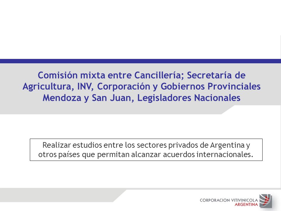 Comisión mixta entre Cancillería; Secretaría de Agricultura, INV, Corporación y Gobiernos Provinciales Mendoza y San Juan, Legisladores Nacionales