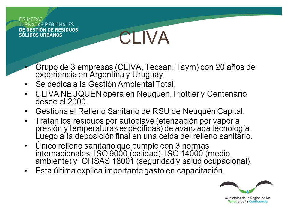 CLIVA Grupo de 3 empresas (CLIVA, Tecsan, Taym) con 20 años de experiencia en Argentina y Uruguay. Se dedica a la Gestión Ambiental Total.