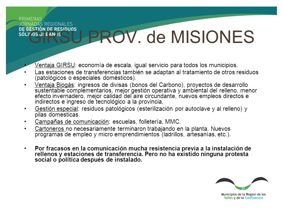 GIRSU PROV. de MISIONES Ventaja GIRSU: economía de escala, igual servicio para todos los municipios.