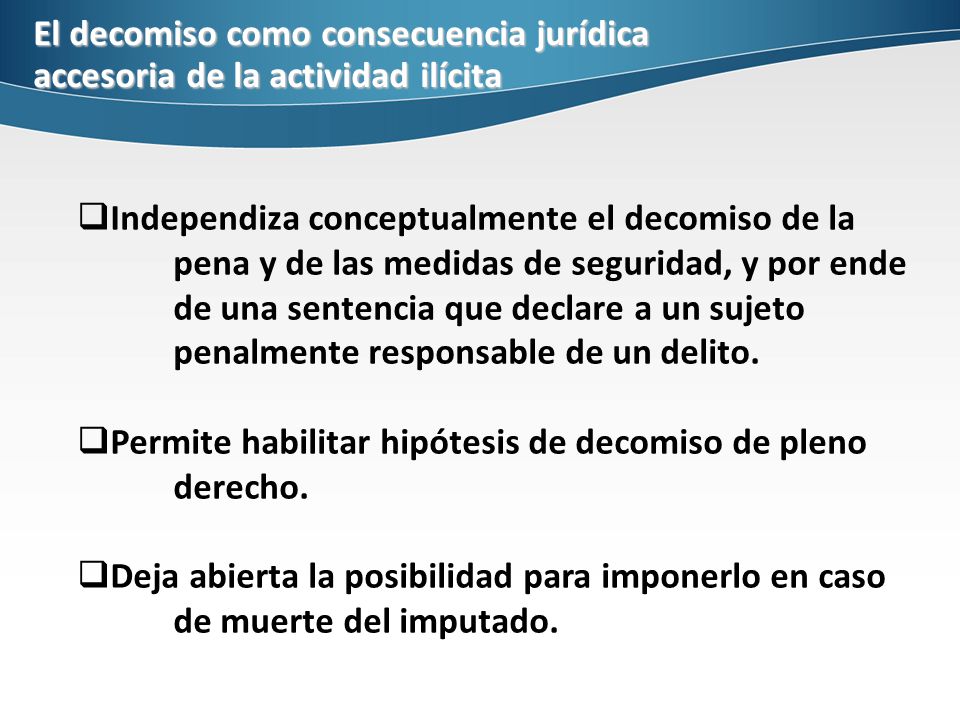 El decomiso como consecuencia jurídica accesoria de la actividad ilícita