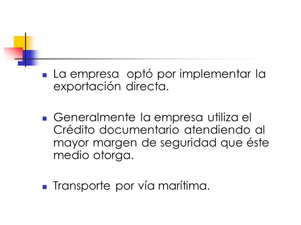 La empresa optó por implementar la exportación directa.