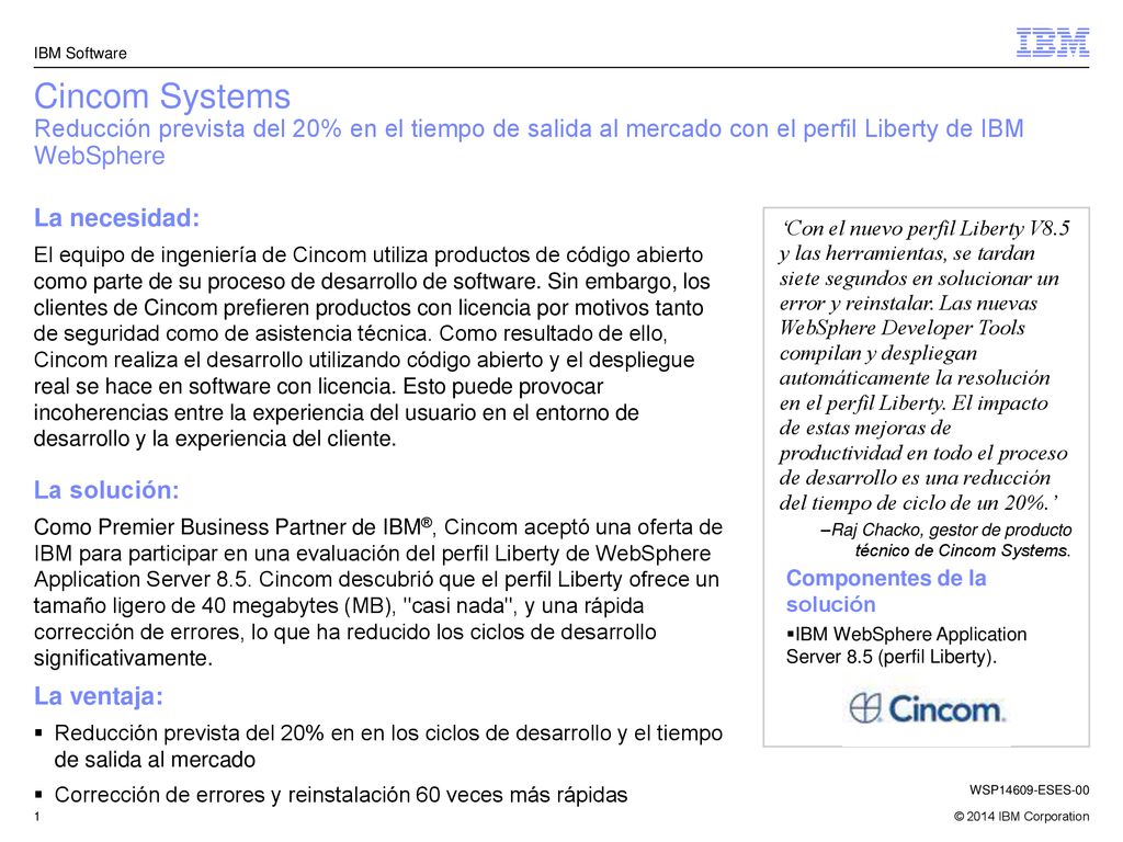 IBM Software Cincom Systems Reducción prevista del 20% en el tiempo de salida al mercado con el perfil Liberty de IBM WebSphere.