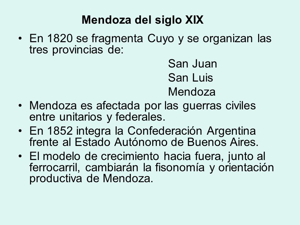 Mendoza del siglo XIX En 1820 se fragmenta Cuyo y se organizan las tres provincias de: San Juan. San Luis.