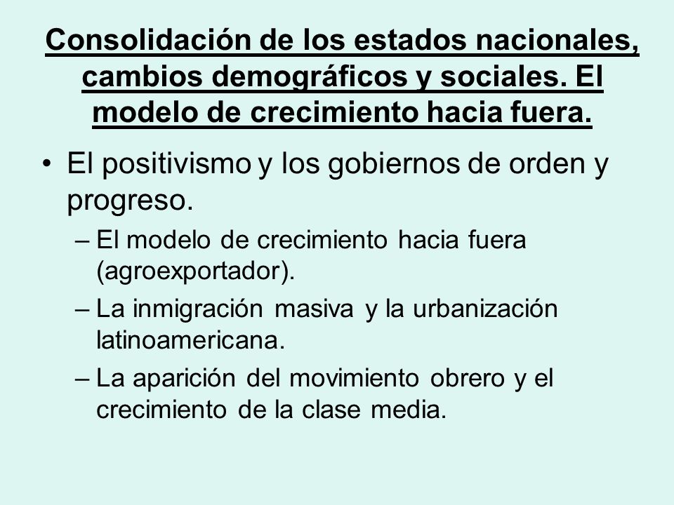 El positivismo y los gobiernos de orden y progreso.