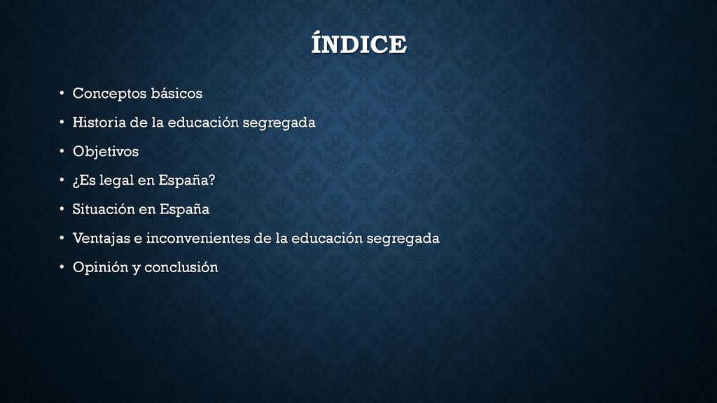 índice Conceptos básicos Historia de la educación segregada Objetivos