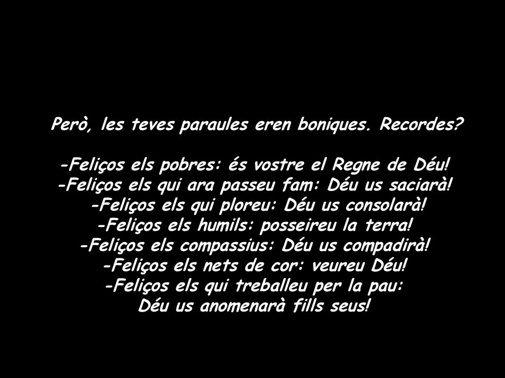 Però, les teves paraules eren boniques. Recordes