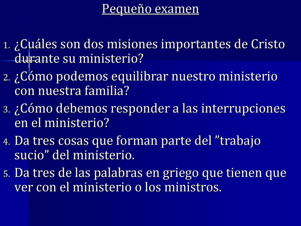 Pequeño examen ¿Cuáles son dos misiones importantes de Cristo durante su ministerio
