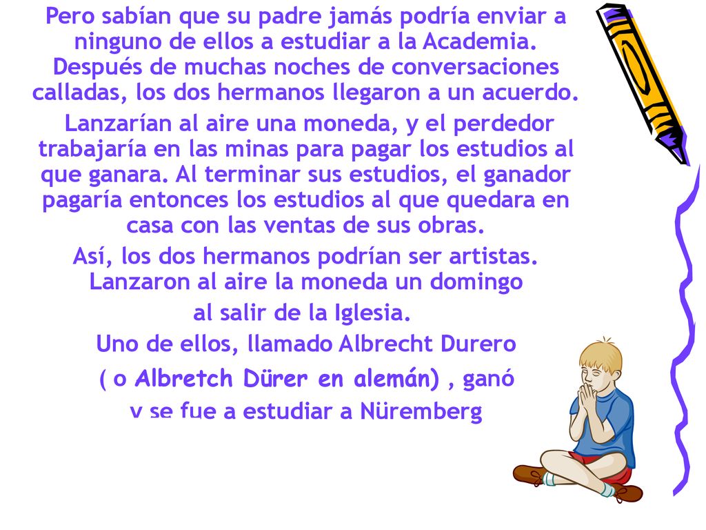Uno de ellos, llamado Albrecht Durero y se fue a estudiar a Nüremberg