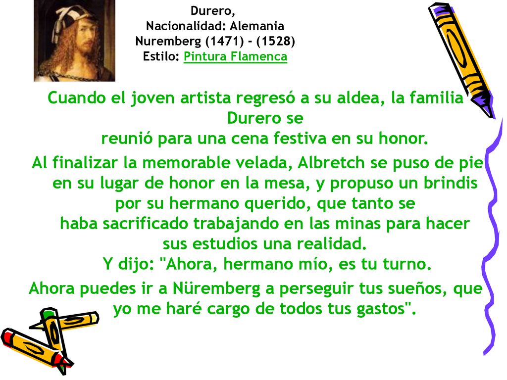 Durero, Nacionalidad: Alemania Nuremberg (1471) - (1528) Estilo: Pintura Flamenca.