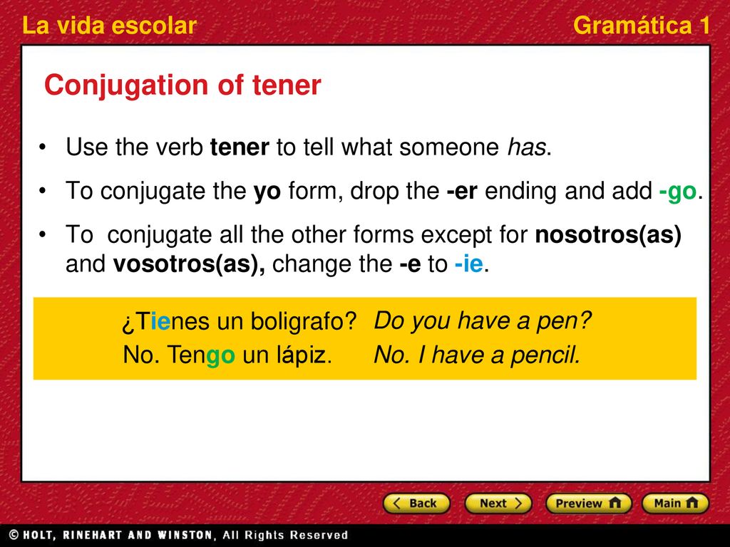 Conjugation of tener Use the verb tener to tell what someone has.