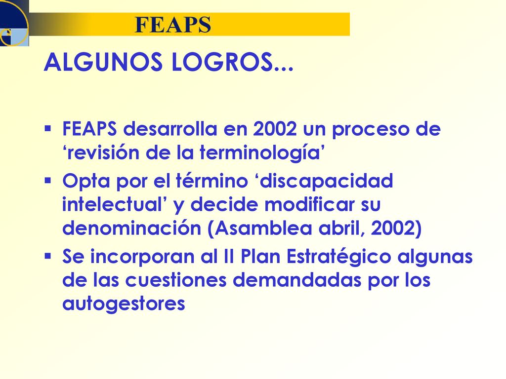 ALGUNOS LOGROS... FEAPS desarrolla en 2002 un proceso de ‘revisión de la terminología’