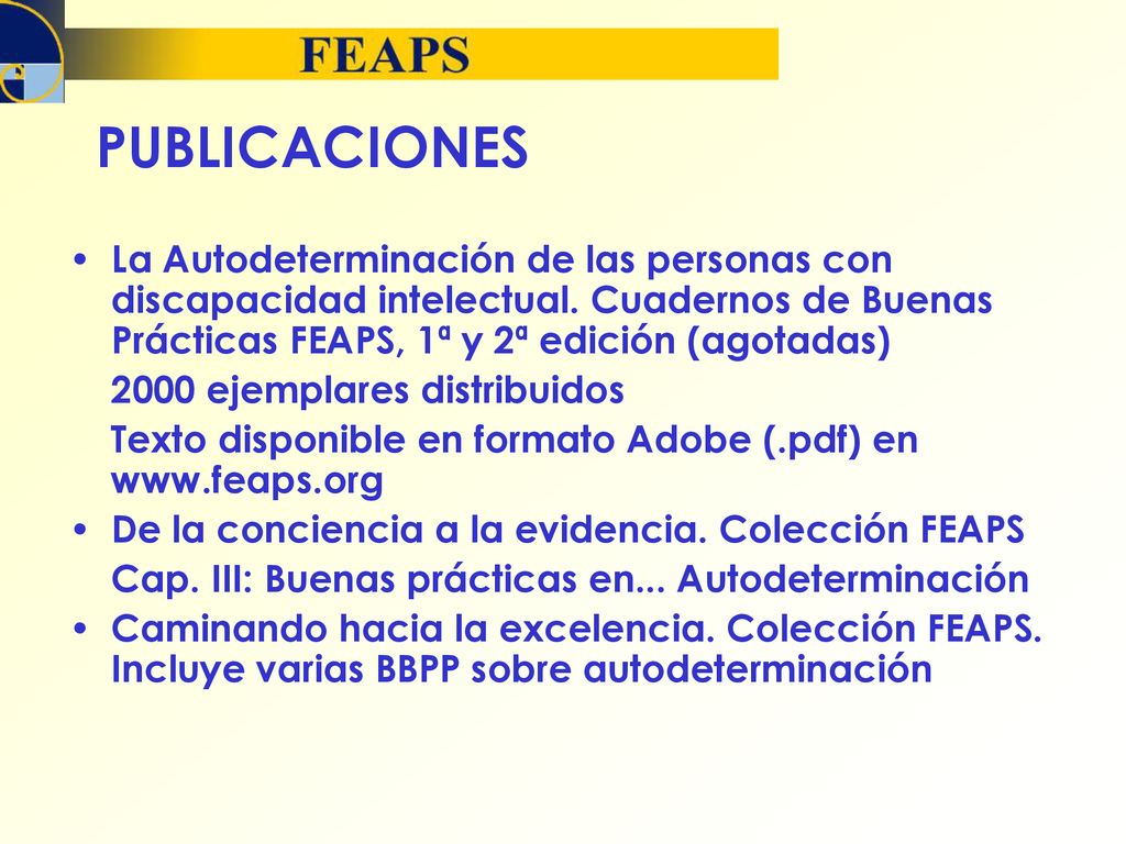 PUBLICACIONES La Autodeterminación de las personas con discapacidad intelectual. Cuadernos de Buenas Prácticas FEAPS, 1ª y 2ª edición (agotadas)