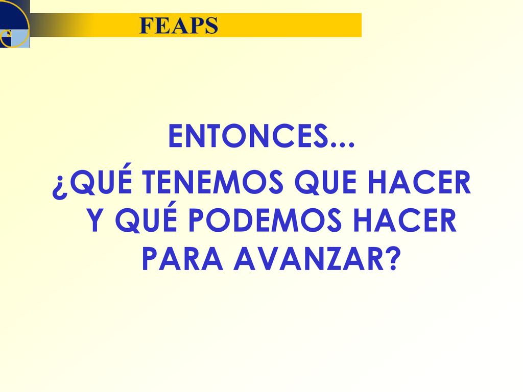 ¿QUÉ TENEMOS QUE HACER Y QUÉ PODEMOS HACER PARA AVANZAR